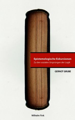 Epistemologische Exkursionen von Grube,  Gernot