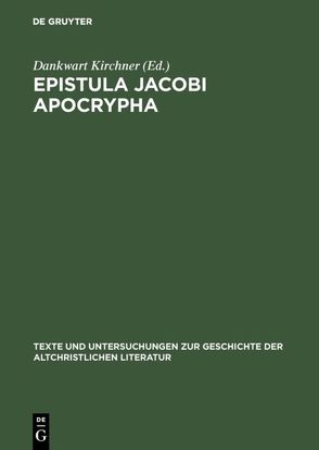 Epistula Jacobi Apocrypha von Kirchner,  Dankwart