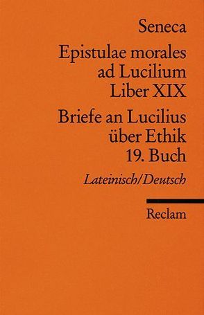 Epistulae morlaes ad Lucilium. Liber XIX /Briefe an Lucilius über Ethik. 19. Buch von Gunermann,  Heinz, Seneca