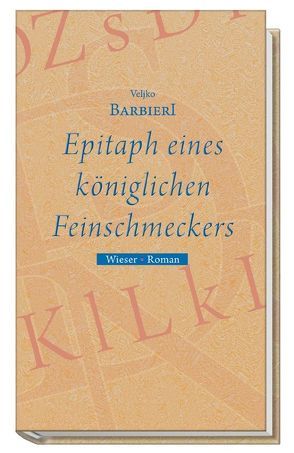 Epitaph eines königlichen Feinschmeckers von Antowiak,  Barbara, Barbieri,  Veljko