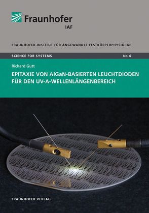 Epitaxie von AlGaN-basierten Leuchtdioden für den UV-A-Wellenlängenbereich. von Ambacher,  Oliver, Gutt,  Richard