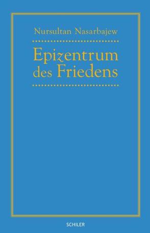 Epizentrum des Friedens von Nasarbajew,  Nursultan, Schroeder,  Gerhard