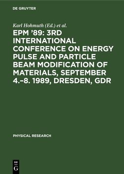 EPM ’89: 3rd International Conference on Energy Pulse and Particle Beam Modification of Materials, September 4.–8. 1989, Dresden, GDR von Hohmuth,  Karl, Richter,  Edgar