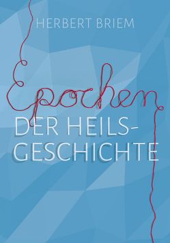 Epochen der Heilsgeschichte von Binder,  Lucian, Briem,  Herbert