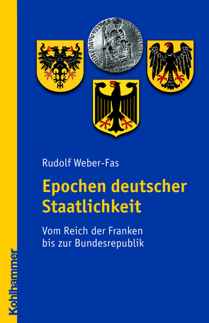 Epochen deutscher Staatlichkeit von Weber-Fas,  Rudolf