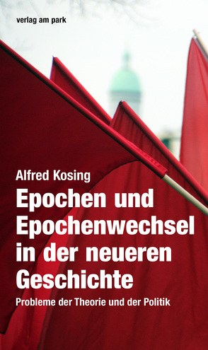 Epochen und Epochenwechsel in der neueren Geschichte von Kosing,  Alfred