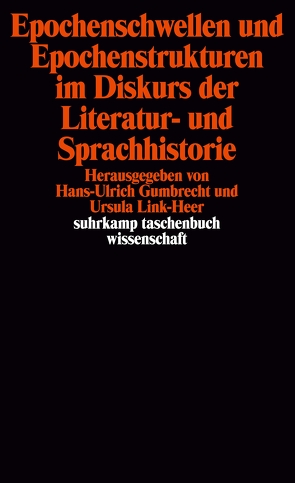 Epochenschwellen und Epochenstrukturen im Diskurs der Literatur- und Sprachhistorie von Gumbrecht,  Hans Ulrich, Link-Heer,  Ursula