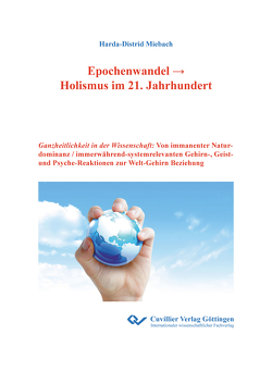 Epochenwandel → Holismus im 21. Jahrhundert von Dr. Miebach,  Harda-Distrid