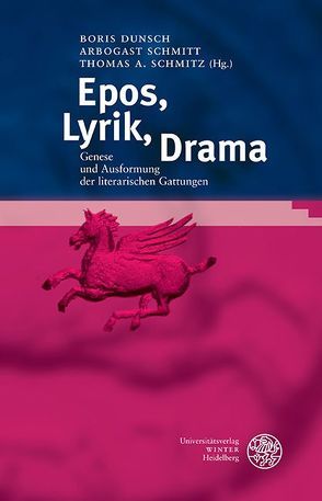 Epos, Lyrik, Drama von Dunsch,  Boris, Schmitt,  Arbogast, Schmitz,  Thomas A.