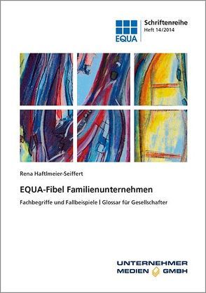 EQUA-Fibel Familienunternehmen von Haftlmeier-Seiffert,  Rena