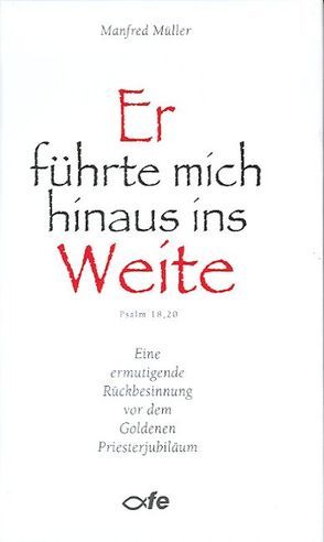 Er führte mich hinaus ins Weite – Psalm 18,20 von Müller,  Manfred