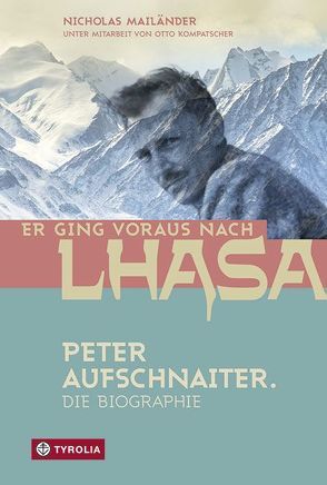 Er ging voraus nach Lhasa von Kompatscher,  Otto, Mailänder,  Nicholas