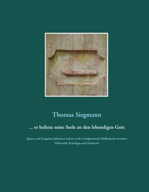 … er heftete seine Seele an den lebendigen Gott von Siegmann,  Thomas