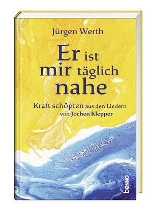 Er ist mir täglich nahe von Klepper,  Jochen, Werth,  Jürgen