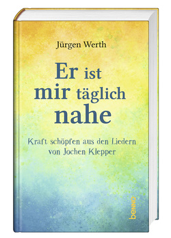 Er ist mir täglich nahe von Werth,  Jürgen