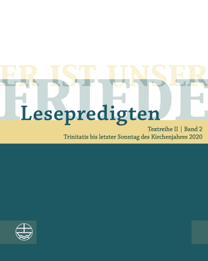 Er ist unser Friede. Lesepredigten Textreihe II/Bd. 2 – Broschur von Chilian,  Lea, de Vos,  Christiane, Deeg,  Alexander, Engemann,  Wilfried, Kähler,  Christoph, Neijenhuis,  Jörg, Oxen,  Kathrin, Schächtele,  Traugott, Schult,  Maike, Schwier,  Helmut