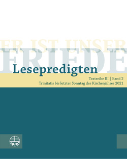 Er ist unser Friede. Lesepredigten Textreihe III/Bd. 2 von Chilian,  Lea, de Vos,  Christiane, Deeg,  Alexander, Engemann,  Wilfried, Kähler,  Christoph, Neijenhuis,  Jörg, Oxen,  Kathrin, Schächtele,  Traugott, Schult,  Maike, Schwier,  Helmut