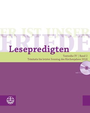 Er ist unser Friede. Lesepredigten Textreihe IV/Bd. 2 – Broschur + CD von Deeg,  Alexander, Engemann,  Wilfried, Kähler,  Christoph, Kuhlmann,  Sebastian, Neijenhuis,  Jörg, Oxen,  Kathrin, Schächtele,  Traugott, Schwier,  Helmut