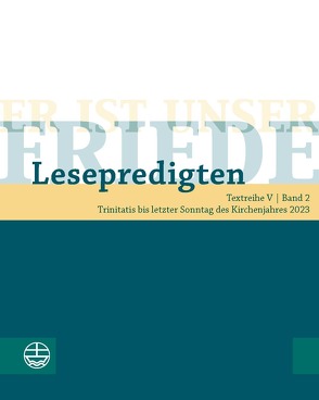 Er ist unser Friede. Lesepredigten Textreihe V/Bd. 2 von Chilian,  Lea, de Vos,  Christiane, Deeg,  Alexander, Engemann,  Wilfried, Kähler,  Christoph, Neijenhuis,  Jörg, Oxen,  Kathrin, Schächtele,  Traugott, Schult,  Maike, Schwier,  Helmut