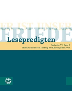 Er ist unser Friede. Lesepredigten Textreihe V/Bd. 2 von Chilian,  Lea, de Vos,  Christiane, Deeg,  Alexander, Engemann,  Wilfried, Kleist,  Astrid, Neijenhuis,  Jörg, Oxen,  Kathrin, Schächtele,  Traugott, Schult,  Maike, Schwier,  Helmut