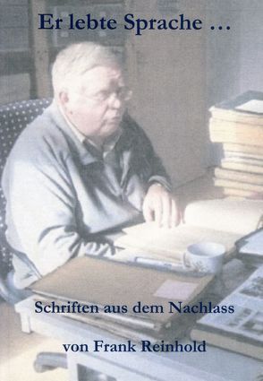 Er lebte Sprache … von Beier,  Hans-Jürgen, Hagner,  Udo, Hanger ,  Udo, Reinhold,  Frank, Sturm ,  Sybille, Tröber,  Bärbel