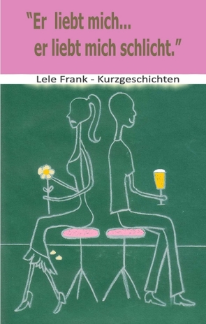 Er liebt mich… er liebt mich schlicht von Frank,  Lele