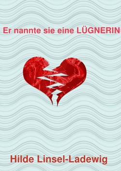 Er nannte sie eine LÜGNERIN von Linsel-Ladewig,  Hilde