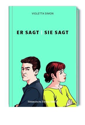 Er sagt, Sie sagt. Die beliebte SZ-Kolumne. von Simon,  Violetta