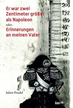 Er war zwei Zentimeter größer als Napoleon von Poudel,  Julien