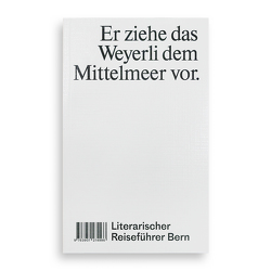 Er ziehe das Weyerli dem Mittelmeer vor von Frauchiger,  René, Hauswirth,  Selina, Vogler,  Vanessa