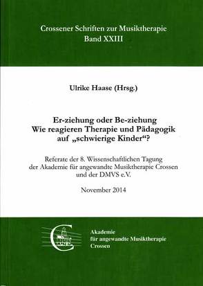 Er-ziehung oder Be-ziehung. Wie reagieren Therapie und Pädagogik auf „schwierige Kinder“? von Haase,  Ulrike