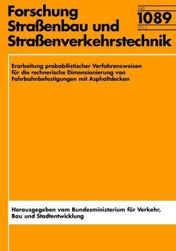 Erarbeitung probalistischer Verfahrensweisen für die rechnerische Dimensionierung von Fahrbahnbefestigungen mit Asphaltdecken von Kiehne,  Alexander, Kuhlisch,  Wiltrud, Wellner,  Frohmut