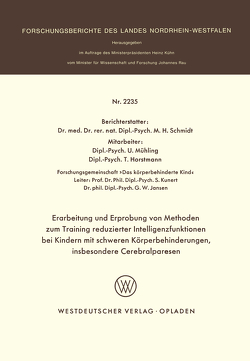 Erarbeitung und Erprobung von Methoden zum Training reduzierter Intelligenzfunktionen bei Kindern mit schweren Körperbehinderungen, insbesondere Cerebralparesen von Schmidt,  Martin H.