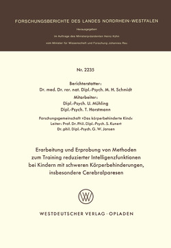 Erarbeitung und Erprobung von Methoden zum Training reduzierter Intelligenzfunktionen bei Kindern mit schweren Körperbehinderungen, insbesondere Cerebralparesen von Schmidt,  Martin H.