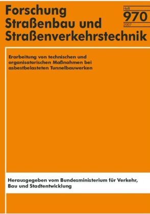 Erarbeitung von technischen und organisatorischen Maßnahmen bei asbestbelasteten Tunnelbauwerken von Kessler,  D, Meyeroltmanns,  W, Schreyer,  J, Stein,  E