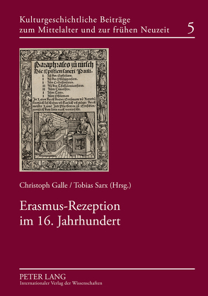 Erasmus-Rezeption im 16. Jahrhundert von Galle,  Christoph, Sarx,  Tobias