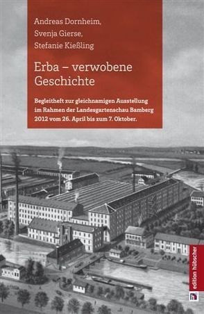 ERBA – verwobene Geschichte von Dornheim,  Andreas, Gierse,  Svenja, Kießling,  Stefanie