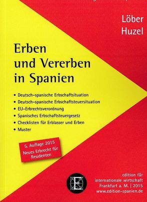 Erben und Vererben in Spanien von Huzel,  Prof. Dr. Erhard, Löber,  Burkhardt