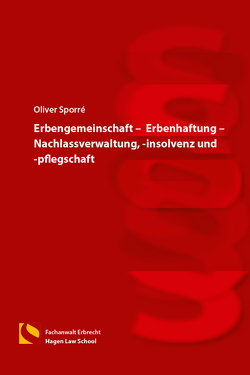 Erbengemeinschaft – Erbenhaftung – Nachlassverwaltung, -insolvenz und -pflegschaft von Sporré,  Oliver