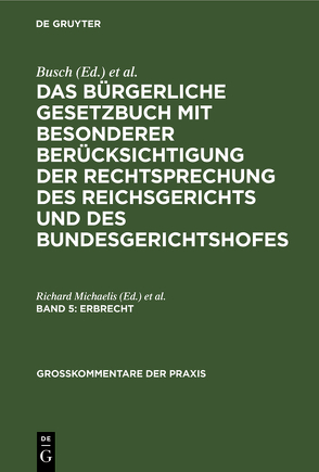 Das Bürgerliche Gesetzbuch mit besonderer Berücksichtigung der Rechtsprechung… / Erbrecht von Michaelis,  Richard, Seyffarth