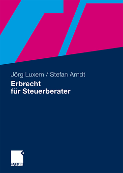 Erbrecht für Steuerberater von Arndt,  Stefan, Luxem,  Jörg