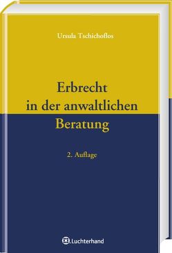 Erbrecht in der anwaltlichen Beratung von Tschichoflos,  Ursula