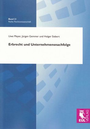 Erbrecht und Unternehmensnachfolge von Gemmer,  Jürgen, Meyer,  Uwe, Siebert,  Holger