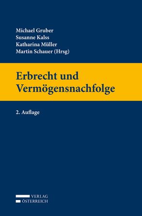 Erbrecht und Vermögensnachfolge von Gruber,  Michael, Kalss,  Susanne, Müller,  Katharina, Schauer,  Martin