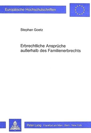 Erbrechtliche Ansprüche ausserhalb des Familienerbrechts von Goetz,  Stephan