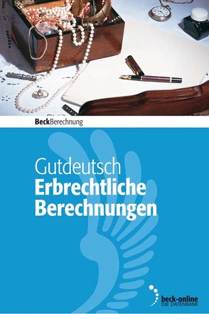 Erbrechtliche Berechnungen von Gutdeutsch,  Anna, Gutdeutsch,  Ulrich, Gutdeutsch,  Werner, Klostermeier,  Manuel