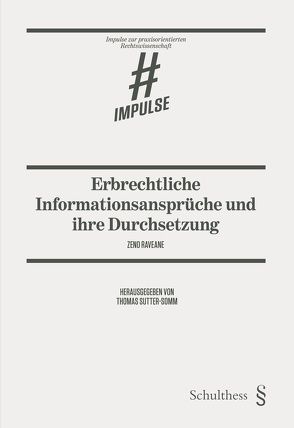 Erbrechtliche Informationsansprüche und ihre Durchsetzung von Raveane,  Zeno, Sutter-Somm,  Thomas