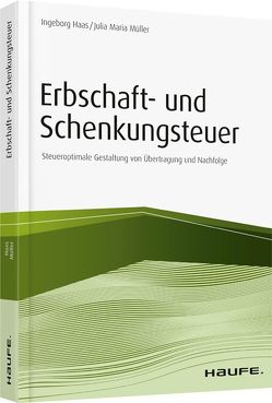 Erbschaft- und Schenkungsteuer von Haas,  Ingeborg, Müller,  Julia Maria