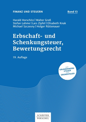 Erbschaft- und Schenkungsteuer, Bewertungsrecht von Gross,  Walter, Horschitz,  Harald, Knak,  Elisabeth, Lahme,  Stefan, Rüttenauer,  Holger, Szczesny,  Michael, Zipfel,  Lars