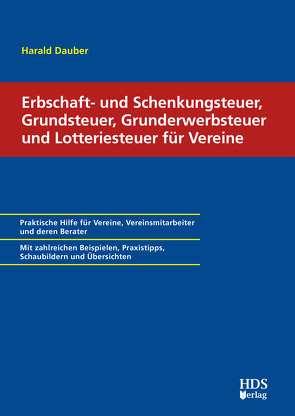 Erbschaft- und Schenkungsteuer, Grundsteuer, Grunderwerbsteuer und Lotteriesteuer für Vereine von Dauber,  Harald